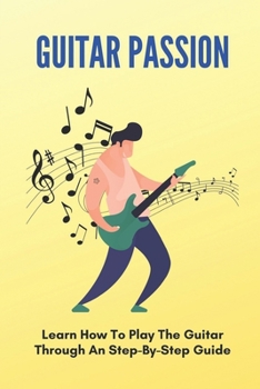 Paperback Guitar Passion: Learn How To Play The Guitar/ Through An Step-By-Step Guide: Blues Rock Book
