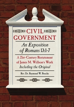 Hardcover Civil Government: An Exposition of Romans 13:1-7 Restated Book