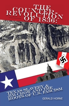 Paperback The Counter Revolution of 1836: Texas slavery & Jim Crow and the roots of American Fascism Book