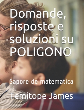 Paperback Domande, risposte e soluzioni su POLIGONO: Sapore de matematica [Italian] Book