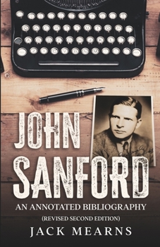 Paperback John Sanford: An Annotated Bibliography (Revised Second Edition) Book