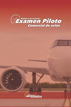 Examen Piloto Comercial de Avión. Guía de estudio para pilotos: Libro de aviación para exámenes aeronáuticos. Test para pilotos (Spanish Edition)