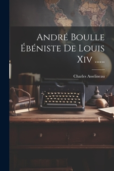 Paperback André Boulle Ébéniste De Louis Xiv ...... [French] Book