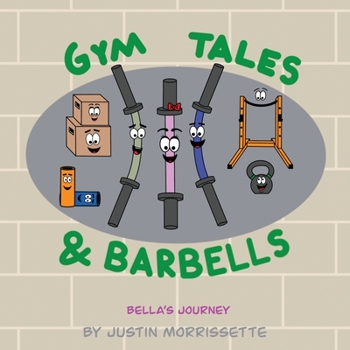 Paperback Gym Tales & Barbells: Bella's Journey Book