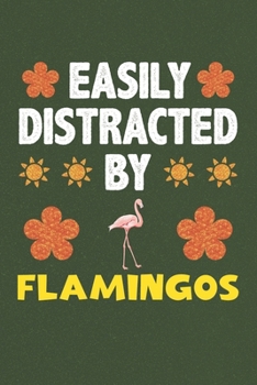Easily Distracted By Flamingos: Flamingos Lovers Funny Gifts Dot Grid Journal Notebook 6x9 120 Pages