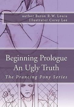 Beginning Prologue an Ugly Truth: The Prancing Pony Series