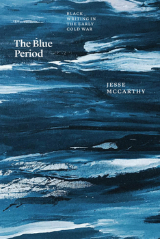 Paperback The Blue Period: Black Writing in the Early Cold War Book