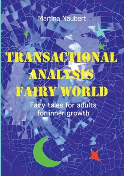 Paperback Transactional Analysis Fairy World: Psychological fairy tales for adults for inner growth Book