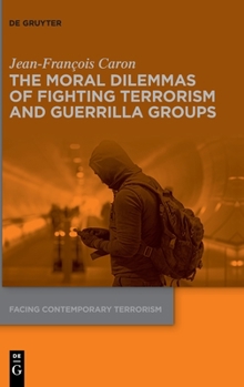 Hardcover The Moral Dilemmas of Fighting Terrorism and Guerrilla Groups Book