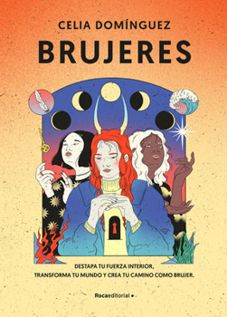 Hardcover Brujeres / Witches: Destapa Tu Fuerza Interior, Transforma Tu Mundo Y Crea Tu Camino Como Brujer [Spanish] Book