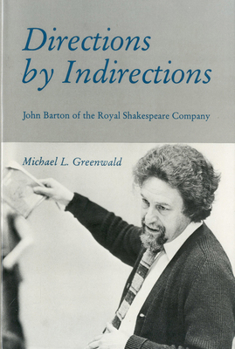 Hardcover Directions Indirections: John Barton of the Royal Shakespeare Company Book