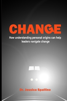 Paperback Change: How Understanding Personal Origins Can Help Leaders Navigate Change Book