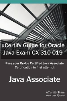 Paperback Ucertify Guide for Oracle Java Exam CX-310-019: Oracle Certified Associate, Java Se 5/Se 6 Book