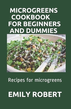 Paperback Microgreens Cookbook for Beginners and Dummies: Recipes for microgreens Book