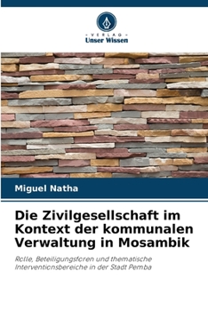 Paperback Die Zivilgesellschaft im Kontext der kommunalen Verwaltung in Mosambik [German] Book