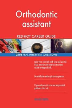 Paperback Orthodontic assistant RED-HOT Career Guide; 2516 REAL Interview Questions Book