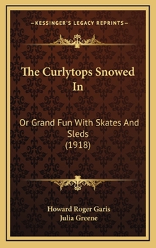 Snowed In; or, Grand Fun with Skates and Sleds - Book #3 of the Curlytops