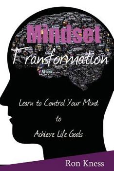 Paperback Mindset Transformation: Learn to Control Your Mind to Achieve Life Goals Book