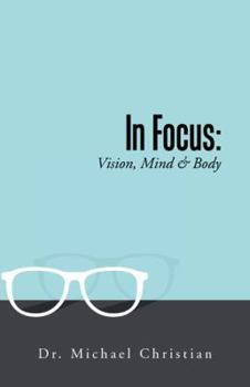 Paperback In Focus: Vision, Mind & Body Book
