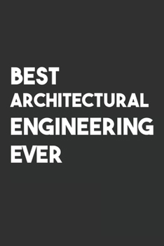 Paperback Best Architectural Engineering Ever: 6x9 Journal for Writing Down Daily Habits, Diary, Notebook, Gag Gift -120 Pages-( Architectural Engineering Blank Book