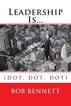 Paperback Leadership Is...: (dot, dot, dot) Book