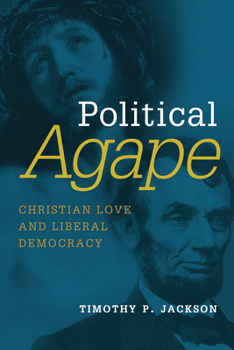 Paperback Political Agape: Christian Love and Liberal Democracy Book