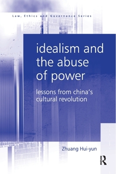 Paperback Idealism and the Abuse of Power: Lessons from China's Cultural Revolution Book