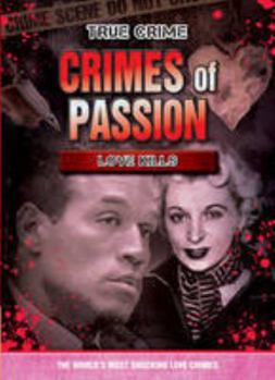 Paperback Crimes of Passion: Love Kills (True Crime) Book