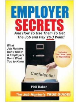 Hardcover Employer Secrets: And How to Use Them to Get the Job and Pay You Want Book