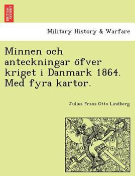 Paperback Minnen Och Anteckningar O Fver Kriget I Danmark 1864. Med Fyra Kartor. [Swedish] Book