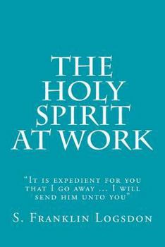 Paperback The Holy Spirit at Work: "It is expedient for you that I go away ... I will send him unto you" Book