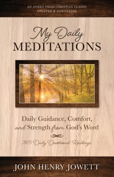 My Daily Meditations: Daily Guidance, Comfort, and Strength from God’s Word [Updated and Annotated]