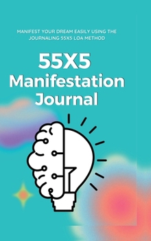 55x5 Manifestation Journal: Law of Attraction Workbook for 555 Manifestation Technique 555 Manifestation Challenge Journal 555 Manifestation Workbook