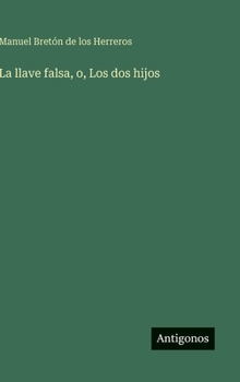 Hardcover La llave falsa, o, Los dos hijos [Spanish] Book