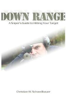 Paperback Down Range: A Sniper's Guide to Hitting Your Target Book