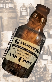 Gangsters and Cops: Prohibition, Corruption, and LAPD's Scandalous Coming of Age