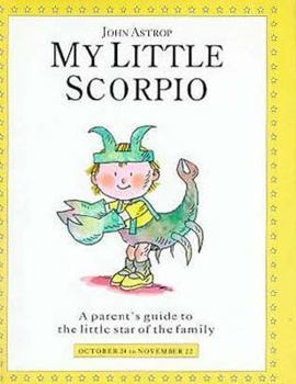 My Little Scorpio: A Parent's Guide to the Little Star of the Family (Little Stars) - Book  of the Little Stars