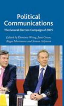 Hardcover Political Communications: The General Election Campaign of 2005 Book