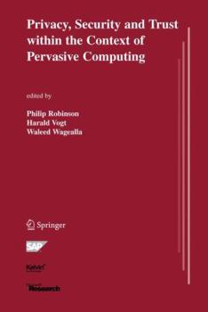 Paperback Privacy, Security and Trust Within the Context of Pervasive Computing Book