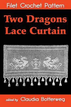 Paperback Two Dragons Lace Curtain Filet Crochet Pattern: Complete Instructions and Chart Book