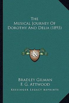 Paperback The Musical Journey Of Dorothy And Delia (1893) Book