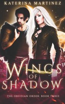 Wings of Shadow - Book #3 of the Obsidian Order