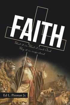 Paperback Faith: What it is, What it isn't And Why it is important Book