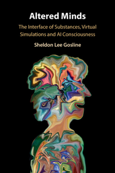 Paperback Altered Minds: The Interface of Substances, Virtual Simulations and AI Consciousness Book