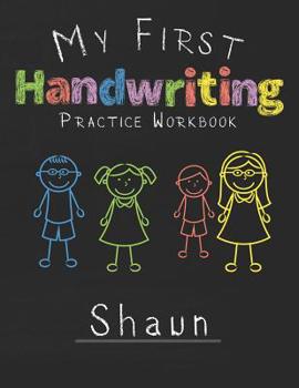 My first Handwriting Practice Workbook Shaun: 8.5x11 Composition Writing Paper Notebook for kids in kindergarten primary school I dashed midline I For Pre-K, K-1, K-2, K-3 I Back To School Gift
