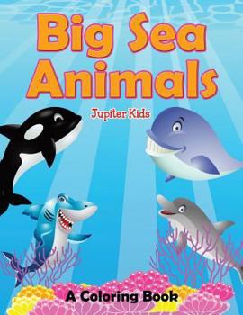 Paperback Big Sea Animals (A Coloring Book) Book