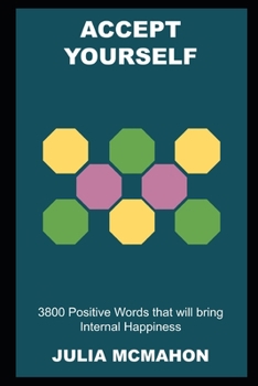 Paperback Accept Yourself: 3800 Positive Words that will bring Internal Happiness Book