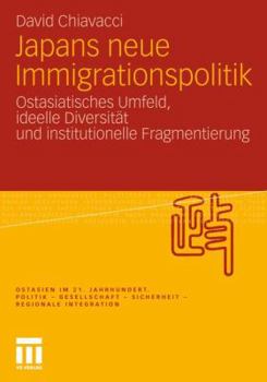 Paperback Japans Neue Immigrationspolitik: Ostasiatisches Umfeld, Ideelle Diversität Und Institutionelle Fragmentierung [German] Book