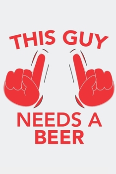 Paperback This Guy needs a BEER: This Guy needs a BEER: Calendar 2020 / Notebook / Journal gift (6 x 9 inch - 56 pages) Book