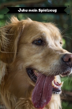 Juhu mein Spielzeug: Notizbuch für alle Tierliebhaber (German Edition)